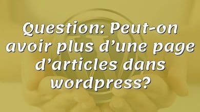 Question: Peut-on avoir plus d’une page d’articles dans wordpress?