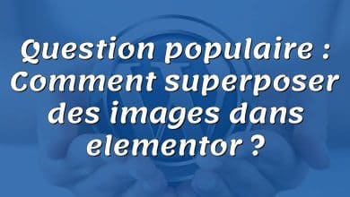 Question populaire : Comment superposer des images dans elementor ?