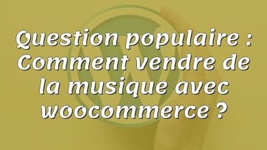 Question populaire : Comment vendre de la musique avec woocommerce ?