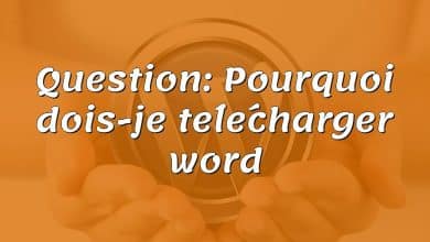 Question: Pourquoi dois-je télécharger word