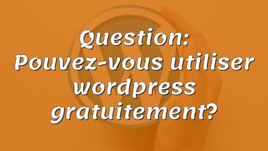 Question: Pouvez-vous utiliser wordpress gratuitement?