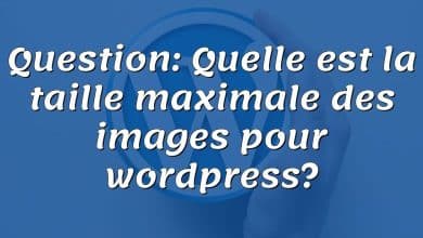 Question: Quelle est la taille maximale des images pour wordpress?