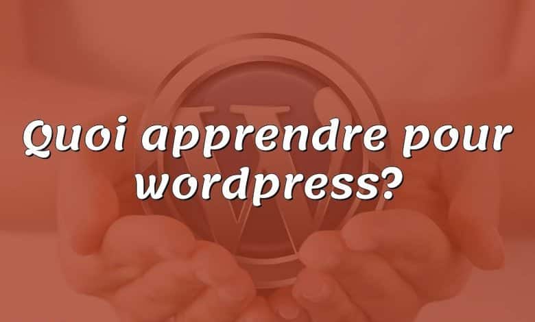 Quoi apprendre pour wordpress?