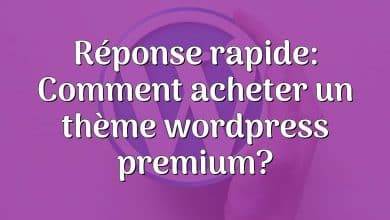 Réponse rapide: Comment acheter un thème wordpress premium?