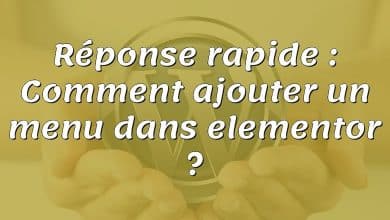 Réponse rapide : Comment ajouter un menu dans elementor ?