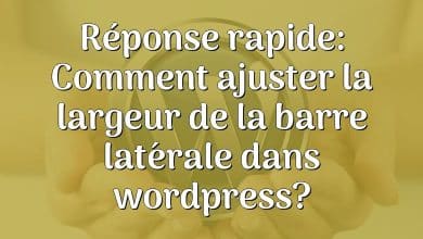 Réponse rapide: Comment ajuster la largeur de la barre latérale dans wordpress?