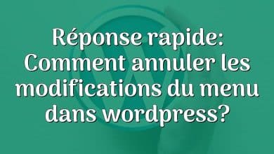 Réponse rapide: Comment annuler les modifications du menu dans wordpress?