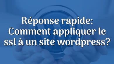 Réponse rapide: Comment appliquer le ssl à un site wordpress?