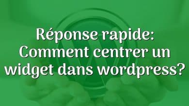 Réponse rapide: Comment centrer un widget dans wordpress?