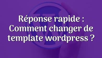 Réponse rapide : Comment changer de template wordpress ?