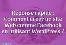 Réponse rapide : Comment créer un site Web comme Facebook en utilisant WordPress ?