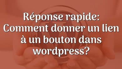 Réponse rapide: Comment donner un lien à un bouton dans wordpress?