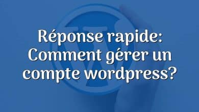 Réponse rapide: Comment gérer un compte wordpress?