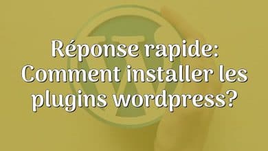 Réponse rapide: Comment installer les plugins wordpress?