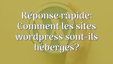 Réponse rapide: Comment les sites wordpress sont-ils hébergés?