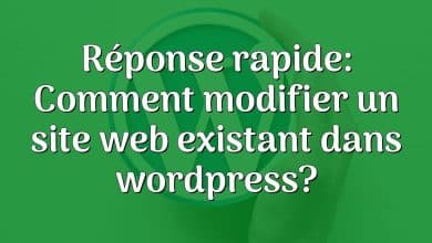 Réponse rapide: Comment modifier un site web existant dans wordpress?