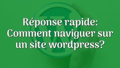 Réponse rapide: Comment naviguer sur un site wordpress?