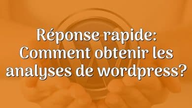 Réponse rapide: Comment obtenir les analyses de wordpress?