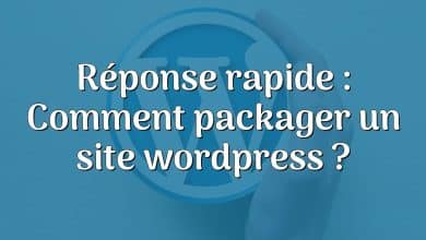 Réponse rapide : Comment packager un site wordpress ?