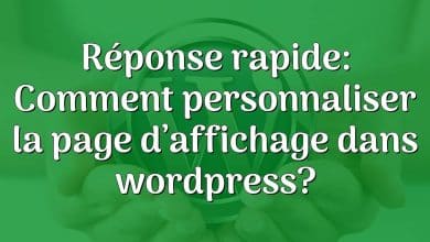 Réponse rapide: Comment personnaliser la page d’affichage dans wordpress?