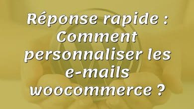 Réponse rapide : Comment personnaliser les e-mails woocommerce ?