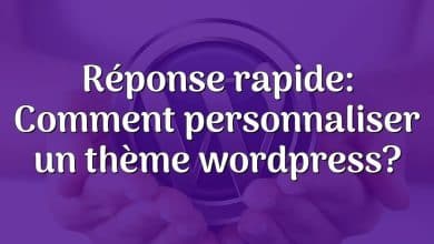 Réponse rapide: Comment personnaliser un thème wordpress?