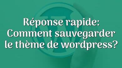 Réponse rapide: Comment sauvegarder le thème de wordpress?