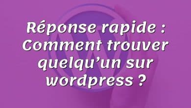 Réponse rapide : Comment trouver quelqu’un sur wordpress ?