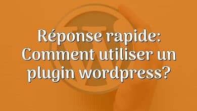 Réponse rapide: Comment utiliser un plugin wordpress?