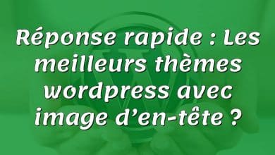 Réponse rapide : Les meilleurs thèmes wordpress avec image d’en-tête ?