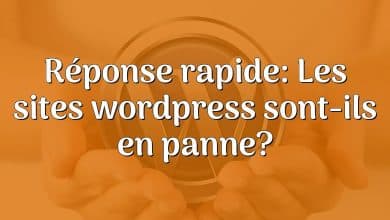 Réponse rapide: Les sites wordpress sont-ils en panne?