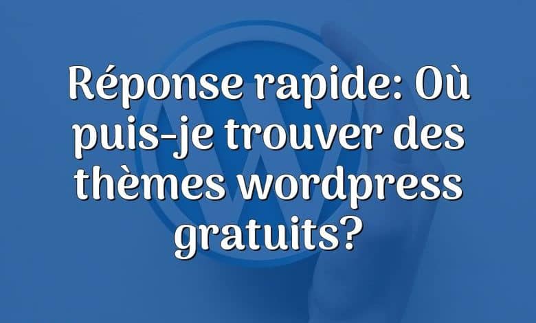 Réponse rapide: Où puis-je trouver des thèmes wordpress gratuits?