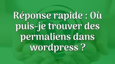 Réponse rapide : Où puis-je trouver des permaliens dans wordpress ?