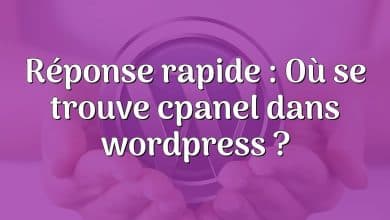 Réponse rapide : Où se trouve cpanel dans wordpress ?