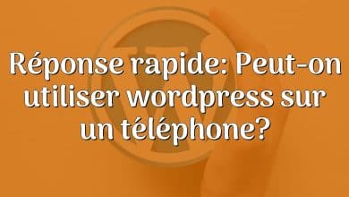 Réponse rapide: Peut-on utiliser wordpress sur un téléphone?