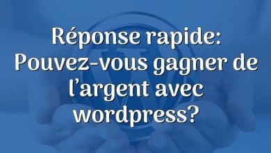 Réponse rapide: Pouvez-vous gagner de l’argent avec wordpress?