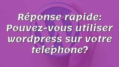 Réponse rapide: Pouvez-vous utiliser wordpress sur votre téléphone?