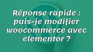 Réponse rapide : puis-je modifier woocommerce avec elementor ?