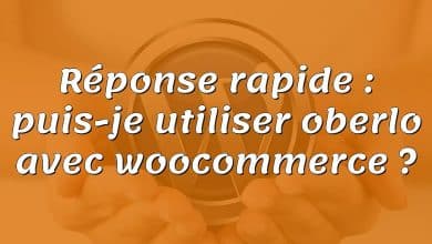 Réponse rapide : puis-je utiliser oberlo avec woocommerce ?