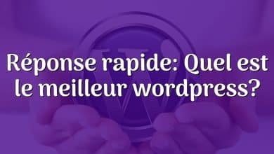 Réponse rapide: Quel est le meilleur wordpress?