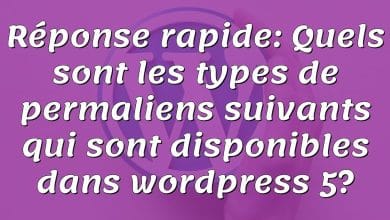 Réponse rapide: Quels sont les types de permaliens suivants qui sont disponibles dans wordpress 5?