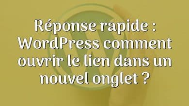 Réponse rapide : WordPress comment ouvrir le lien dans un nouvel onglet ?