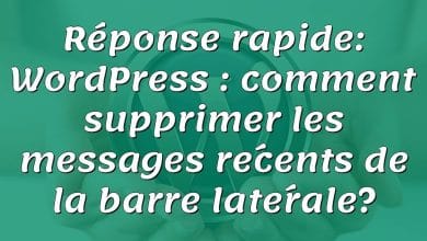 Réponse rapide: WordPress : comment supprimer les messages récents de la barre latérale?