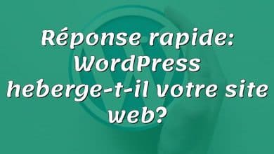 Réponse rapide: WordPress héberge-t-il votre site web?