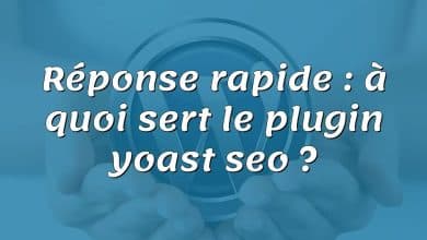 Réponse rapide : à quoi sert le plugin yoast seo ?