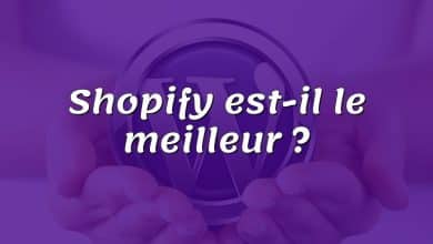 Shopify est-il le meilleur ?