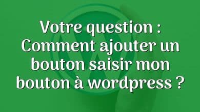 Votre question : Comment ajouter un bouton saisir mon bouton à wordpress ?