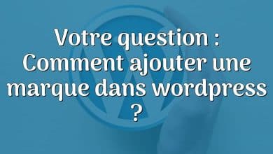 Votre question : Comment ajouter une marque dans wordpress ?