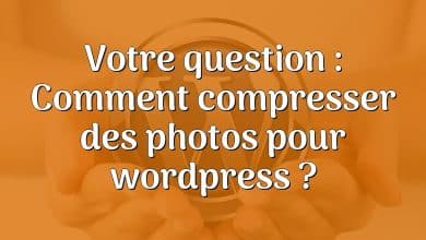 Votre question : Comment compresser des photos pour wordpress ?