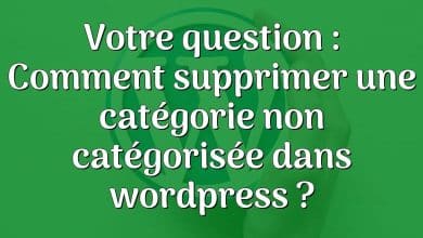 Votre question : Comment supprimer une catégorie non catégorisée dans wordpress ?